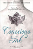 Conscious Ink: The Hidden Meaning of Tattoos: Mystical, Magical, and Transformative Art You Dare to Wear by Lisa Barretta