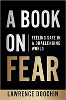 A Book On Fear: Feeling Safe In A Challenging World by Lawrence Doochin