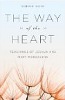 The Way of The Heart, Teachings of Jeshua and Mary Magdalene by Sophie Rose